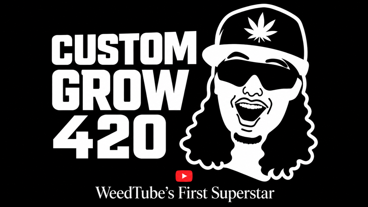 CustomGrow420: WeedTube’s First Superstar